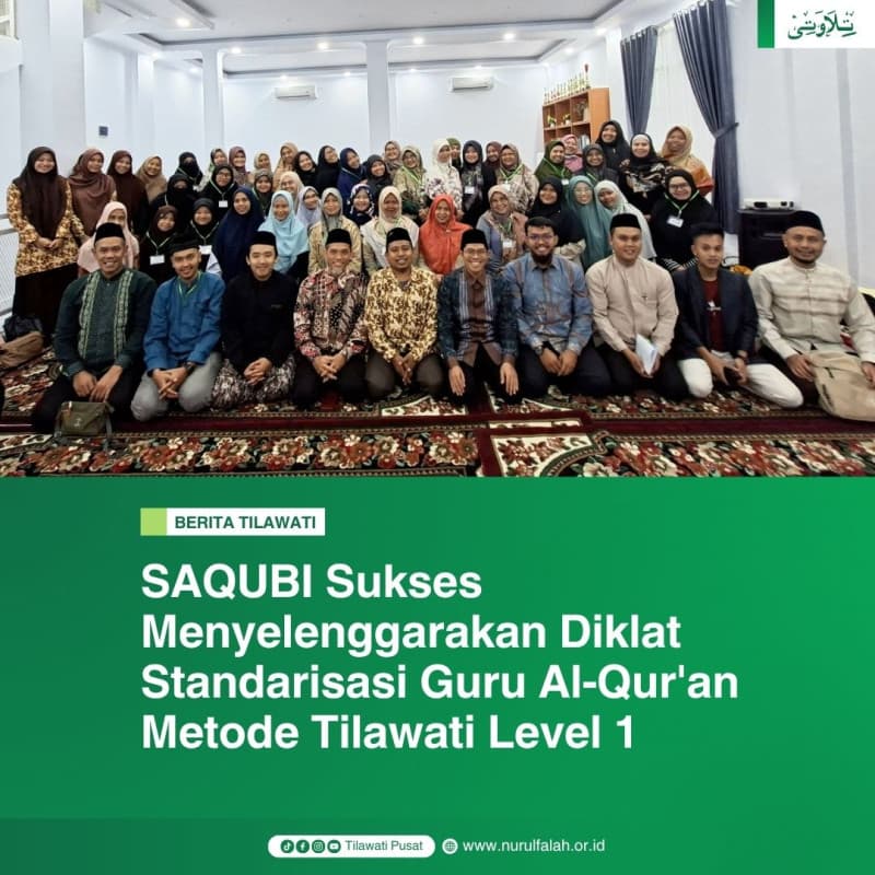 saqubi-sukses-menyelenggarakan-diklat-standarisasi-guru-al-quran-metode-tilawati-level-1