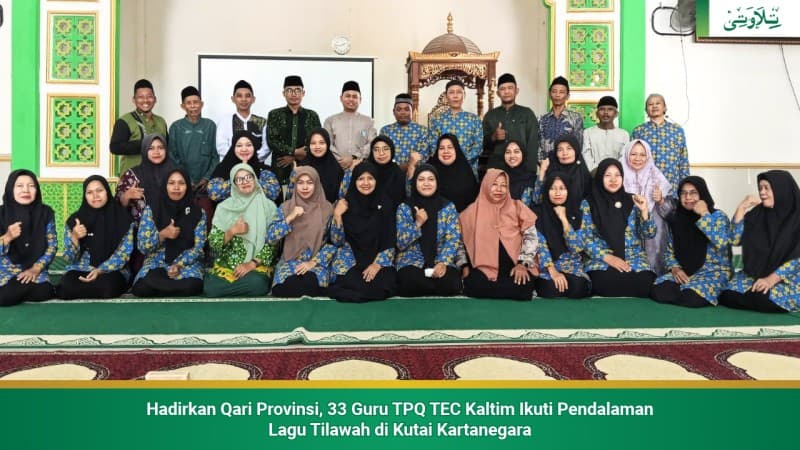 hadirkan-qari-provinsi-33-guru-tpq-tec-kaltim-ikuti-pendalaman-lagu-tilawah-di-kutai-kartanegara